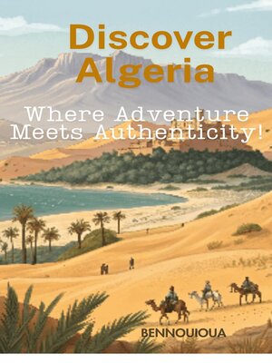 cover image of Discover Algeria – Where Adventure Meets Authenticity!